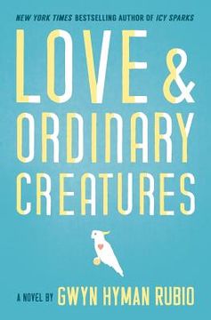 portada Love and Ordinary Creatures (in English)