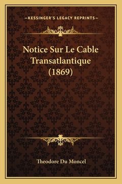 portada Notice Sur Le Cable Transatlantique (1869) (en Francés)
