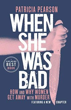 portada When she was Bad: How and why Women get Away With Murder (en Inglés)