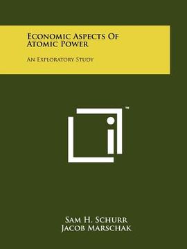portada economic aspects of atomic power: an exploratory study (en Inglés)