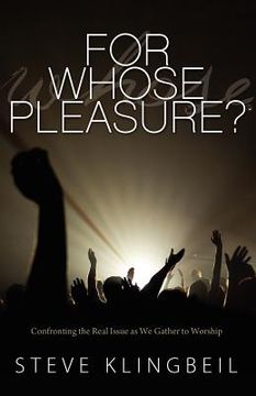 portada for whose pleasure: confronting the real issue as we gather to worship (en Inglés)