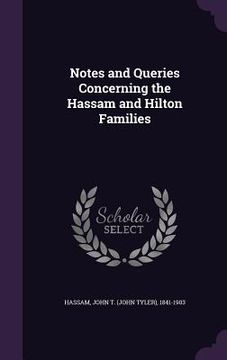 portada Notes and Queries Concerning the Hassam and Hilton Families (en Inglés)