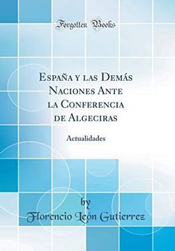 portada España y las Demás Naciones Ante la Conferencia de Algeciras: Actualidades (Classic Reprint)