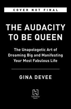 portada The Audacity to be Queen: The Unapologetic art of Dreaming big and Manifesting Your Most Fabulous Life (en Inglés)
