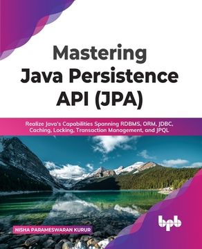 portada Mastering Java Persistence API (JPA): Realize Java's Capabilities Spanning RDBMS, ORM, JDBC, Caching, Locking, Transaction Management, and JPQL 