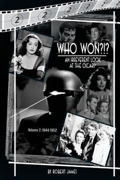 portada WHO Won?!? An Irreverent Look at the Oscars, Volume 2: 1944-1952 (en Inglés)