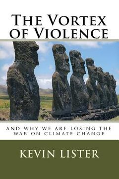 portada The Vortex of Violence: and why we are losing the war on climate change (en Inglés)