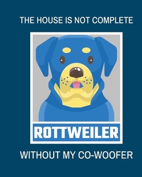 portada The House Is Not Complete Without My Rottweiler Co-Woofer: : Furry Co-Worker Pet Owners For Work At Home Canine Belton Mane Dog Lovers Barrel Chest Br (en Inglés)
