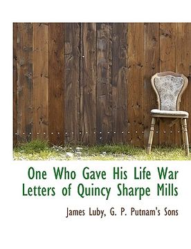 portada one who gave his life war letters of quincy sharpe mills