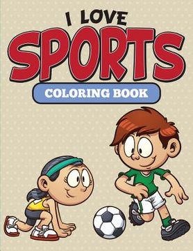 portada I Love Sports Coloring Book (en Inglés)