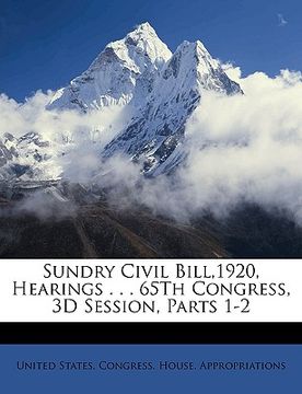 portada sundry civil bill,1920, hearings . . . 65th congress, 3d session, parts 1-2 (en Inglés)