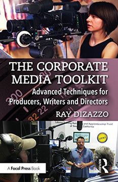portada The Corporate Media Toolkit: Advanced Techniques for Producers, Writers and Directors