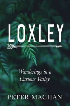 portada Loxley: Wanderings in a Curious Valley 