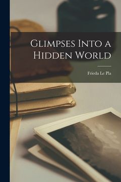 portada Glimpses Into a Hidden World (en Inglés)