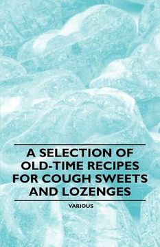 portada a selection of old-time recipes for cough sweets and lozenges (en Inglés)