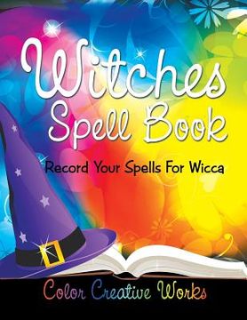 portada Witches Spell Book: Record Your Spells For Wicca (en Inglés)