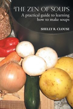 portada The zen of Soups: A Practical Guide to Learning how to Make Soups (in English)