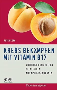 portada Krebs Bekmpfen mit Vitamin B17: Vorbeugen und Heilen mit Nitrilen aus Aprikosenkernen (en Alemán)