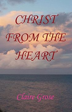 portada Christ From the Heart (en Inglés)