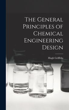 portada The General Principles of Chemical Engineering Design (en Inglés)