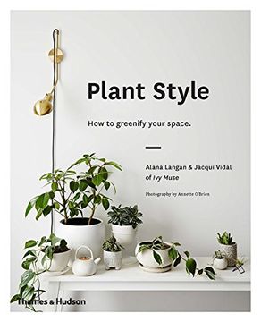 portada Plant Style: How To Greenify Your Space (en Inglés)
