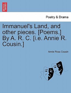 portada immanuel's land, and other pieces. [poems.] by a. r. c. [i.e. annie r. cousin.] (en Inglés)