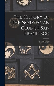 portada The History of the Norwegian Club of San Francisco (in English)