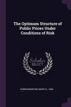 portada The Optimum Structure of Public Prices Under Conditions of Risk (en Inglés)