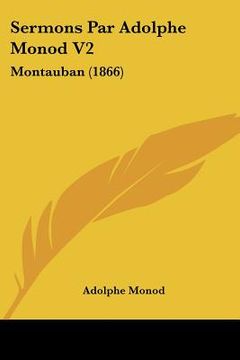 portada Sermons Par Adolphe Monod V2: Montauban (1866) (en Francés)