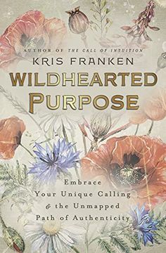 portada Wildhearted Purpose: Embrace Your Unique Calling & the Unmapped Path of Authenticity (en Inglés)