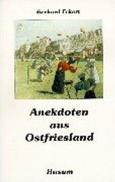 portada Anekdoten aus Ostfriesland: Gesammelt und niedergeschrieben von Gerhard Eckert (en Alemán)