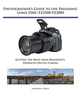 portada Photographer's Guide to the Panasonic Lumix DMC-FZ2500/FZ2000: Getting the Most from Panasonic's Advanced Digital Camera