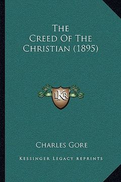 portada the creed of the christian (1895) (en Inglés)