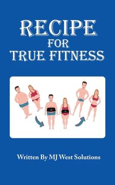 portada Recipe For True Fitness (en Inglés)