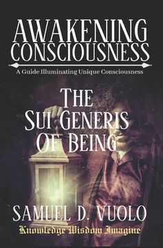 portada The Sui Generis of Being: Guide to inspire uniqueness achieving 'your own kind' of personal success and fulfillment following principles found i (en Inglés)