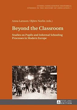 portada Beyond the Classroom: Studies on Pupils and Informal Schooling Processes in Modern Europe (Studia Educationis Historica)