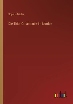 portada Die Thier-Ornamentik im Norden (in German)