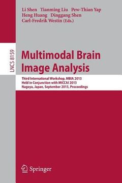 portada Multimodal Brain Image Analysis: Third International Workshop, Mbia 2013, Held in Conjunction with Miccai 2013, Nagoya, Japan, September 22, 2013, Pro (en Inglés)