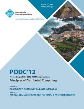 portada PODC'12 Proceedings of the 2012 ACM Symposium on Principles of Distributed Computing (en Inglés)