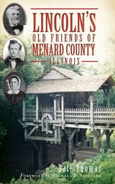 portada Lincoln's Old Friends of Menard County, Illinois (in English)