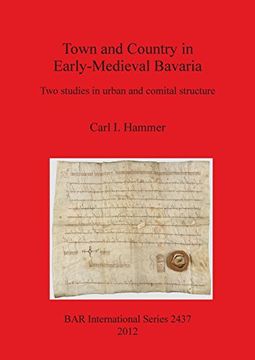 portada town and country in early-medieval bavaria: wo studies in urban and comital structure (en Inglés)