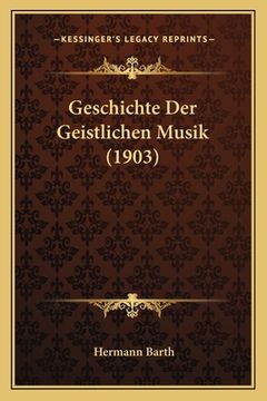 portada Geschichte Der Geistlichen Musik (1903) (in German)