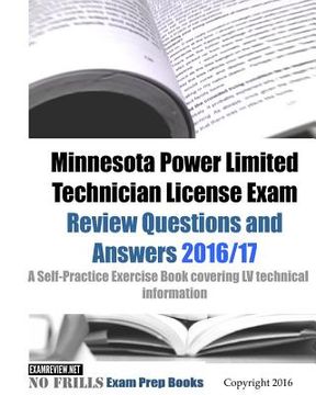 portada Minnesota Power Limited Technician License Exam Review Questions and Answers 2016/17 Edition: A Self-Practice Exercise Book covering LV technical info (en Inglés)