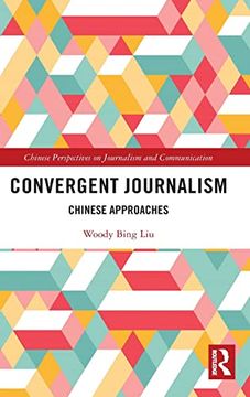 portada Convergent Journalism: Chinese Approaches (Chinese Perspectives on Journalism and Communication) (en Inglés)