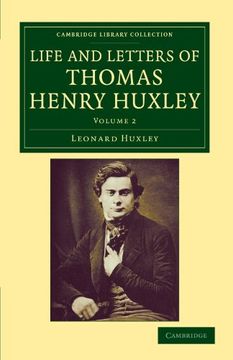 portada Life and Letters of Thomas Henry Huxley 3 Volume Set: Life and Letters of Thomas Henry Huxley: Volume 2 Paperback (Cambridge Library Collection - Darwin, Evolution and Genetics) 