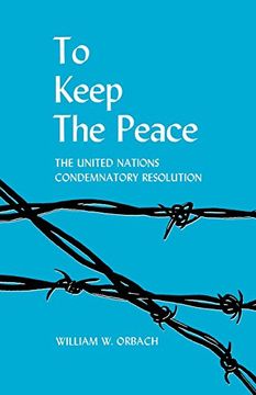 portada To Keep the Peace: The United Nations Condemnatory Resolution