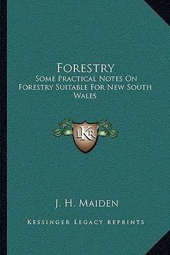 portada forestry: some practical notes on forestry suitable for new south wales: conifers (1908)