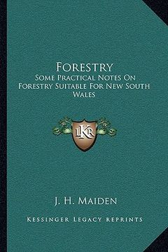 portada forestry: some practical notes on forestry suitable for new south wales: conifers (1908) (en Inglés)