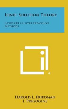 portada Ionic Solution Theory: Based on Cluster Expansion Methods