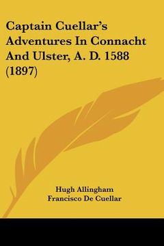 portada captain cuellar's adventures in connacht and ulster, a. d. 1588 (1897) (en Inglés)